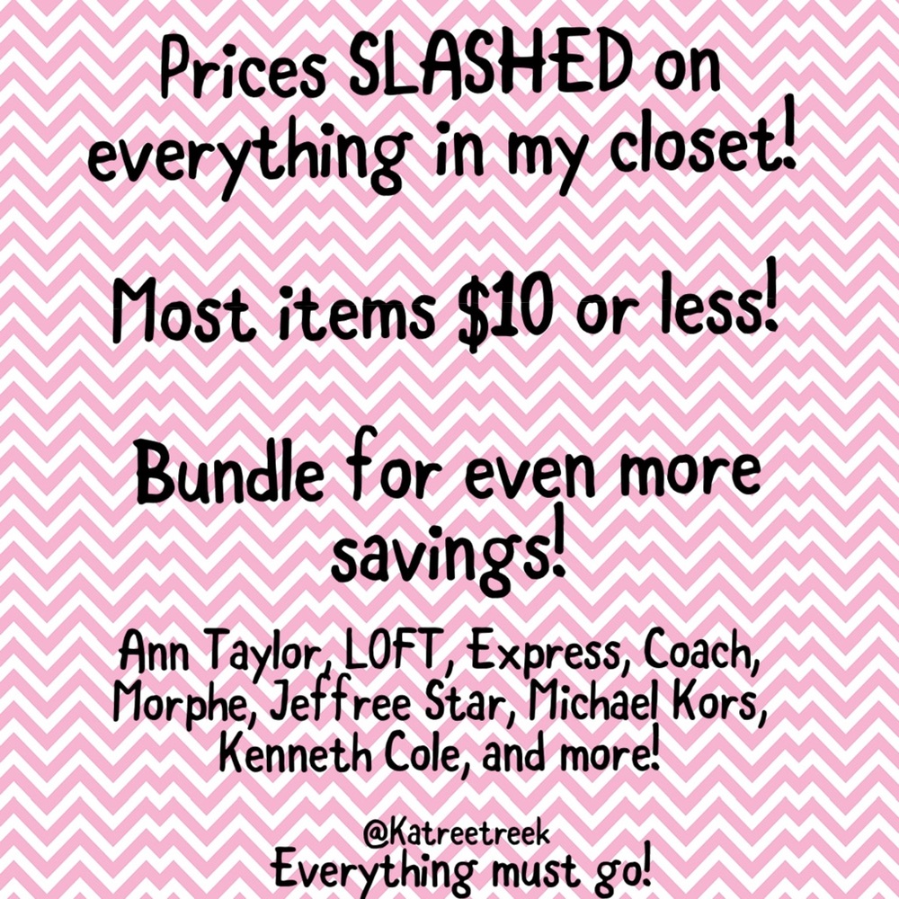 Prices SLASHED in everything in my closet!